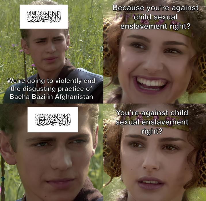 لله القلال We're going to violently end the disgusting practice of Bacha Bazi in Afghanistan م الثلاث Because you're against child sexual enslavement right? You're against child sexual enslavement right?