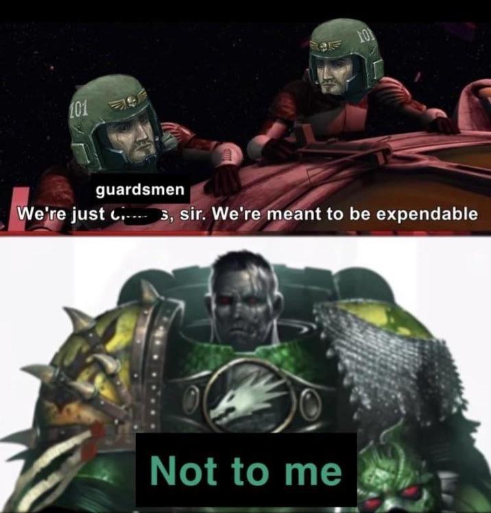 10 101 9 guardsmen We're just 3, sir. We're meant to be expendable Not to me