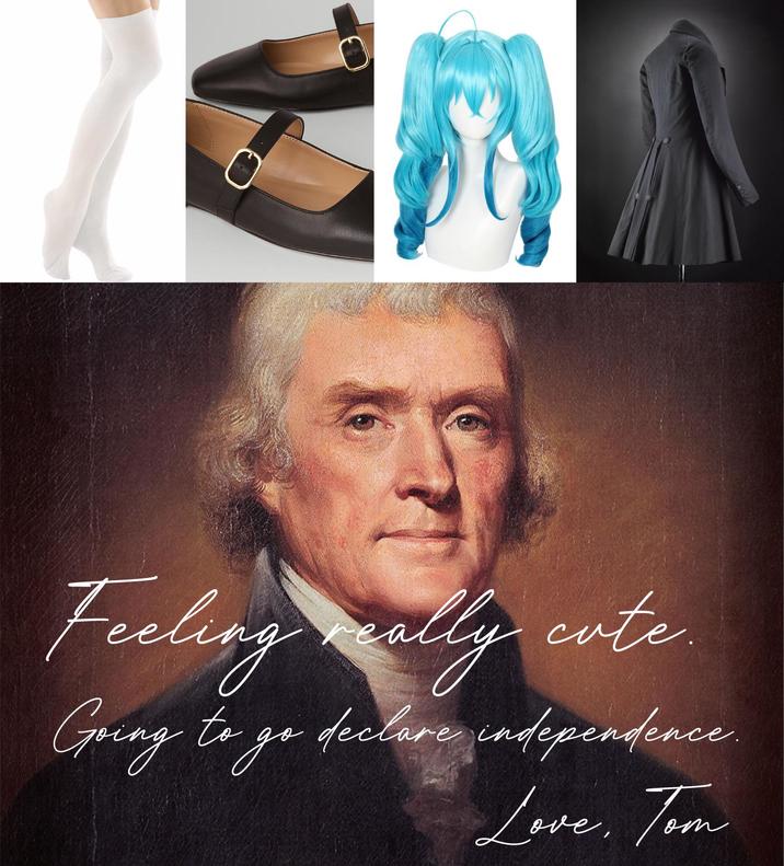 Feeling really cute. Going to go declare independence Love, Tom
