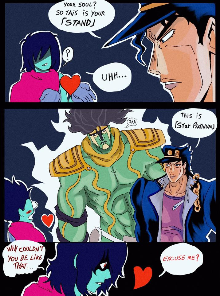 Why COULDN'T You BE LIKE THAT... YOUR SOUL? So This is YOUR [STANDJ P UHH... ORA This is Star PLATINUM] EXCUSE ME?