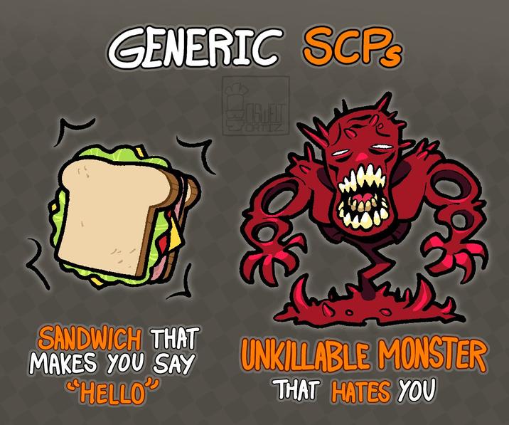GENERIC SCPs SANDWICH THAT MAKES YOU SAY "HELLO ORTIZ UNKILLABLE MONSTER THAT HATES YOU