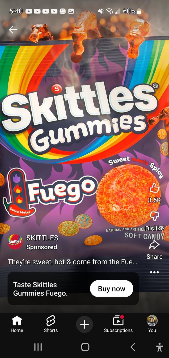 5:40 DO AD BLOCKER tl 60% Skittles Spice Meter Gummies Fuego Sweet mesta Spicy 3 3.5K Skittles SKITTLES Sponsored NATURAL AND ARTIFICI/Dislike SOFT CANDY They're sweet, hot & come from the Fue... D Share Taste Skittles Buy now Gummies Fuego. Home Shorts + O Subscriptions < You गं
