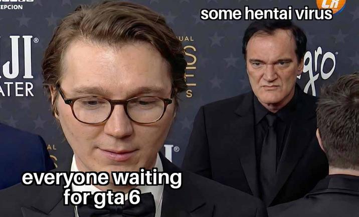EPCION JI ATER UAL SITIS AL everyone waiting for gta 6 some hentai virus aro