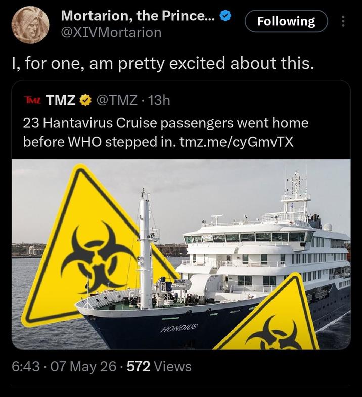 Mortarion, the Prince... ❤ @XIVMortarion Following I, for one, am pretty excited about this. TMZ TMZ @TMZ. 13h 23 Hantavirus Cruise passengers went home before WHO stepped in. tmz.me/cyGmvTX SSORVED HONDIUS 6:43.07 May 26.572 Views