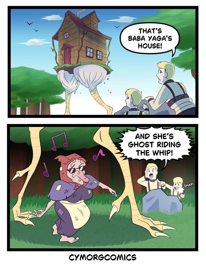 田田 # THAT'S BABA YAGA'S HOUSE! AND SHE'S GHOST RIDING THE WHIP! CYMORGCOMICS SNAP!