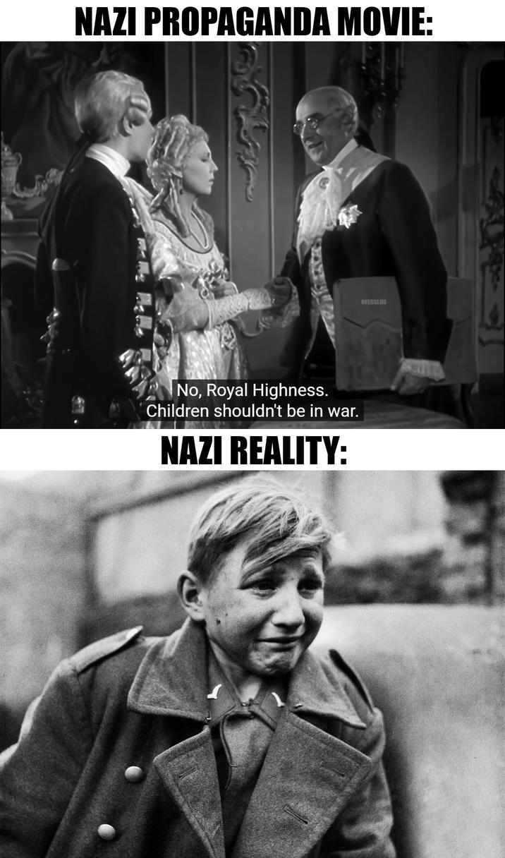 NAZI PROPAGANDA MOVIE: No, Royal Highness. Children shouldn't be in war. NAZI REALITY: OVERSAMA