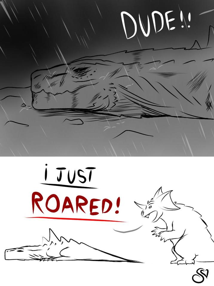 I JUST ROARED! DUDE!! S