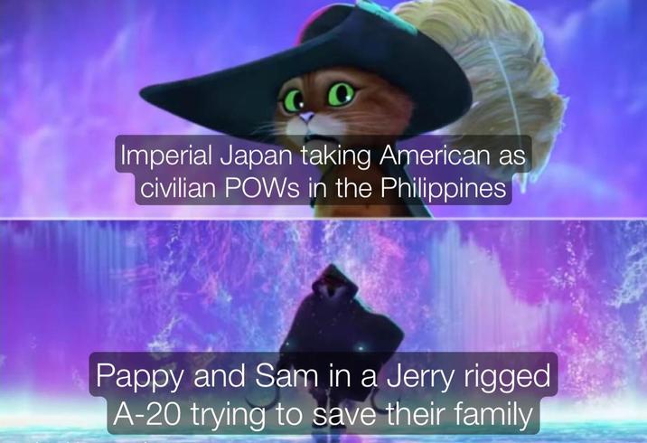 Imperial Japan taking American as civilian POWs in the Philippines Pappy and Sam in a Jerry rigged A-20 trying to save their family