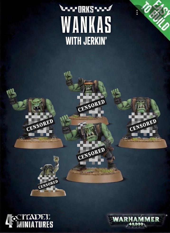 WORKSW WANKAS WITH JERKIN' CENSORED CENSORED CENSORED CITADEL MINIATURES CENSORED TO BUILD EASY CENSORED WARHAMMER 40,000