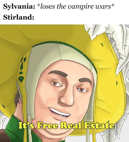 Sylvania: *loses the vampire wars* Stirland: It's Free Real Estate