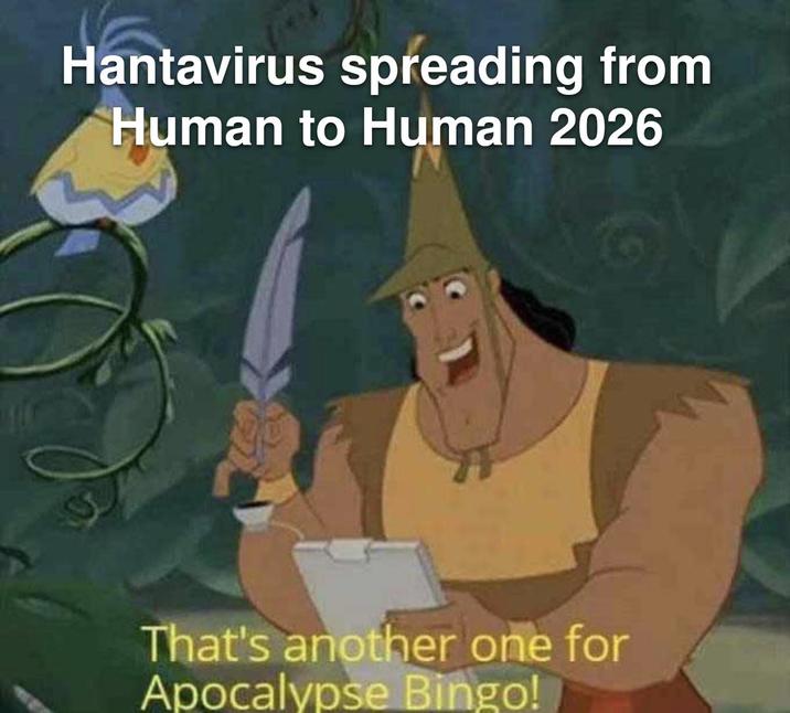 Hantavirus spreading from Human to Human 2026 That's another one for Apocalypse Bingo!