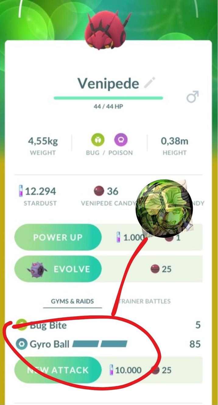 Venipede 44/44 HP 4,55kg 0,38m WEIGHT BUG / POISON HEIGHT 12.294 36 STARDUST VENIPEDE CANDY NDY POWER UP 1.000 EVOLVE 25 GYMS & RAIDS TRAINER BATTLES Bug Bite Gyro Ball NEW ATTACK 10.000 25 5 85