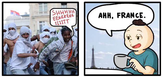 Why are Arabs chasing an African-American hooligan in Paris? Where are the proper authorities and how are the French people okay with it? Something is wrong with this picture! When just a few years prior A$AP Rocky pulled the same nonsense in Stockholm, thugging out for street cred, President Chump impeded the Swedish authorities in their law enforcement duties. Could it be that Europeans were so cucked by this experience that the French acquiesced to outsourcing police duties to foreign vigilantes? ...AHH, FRANCE.
