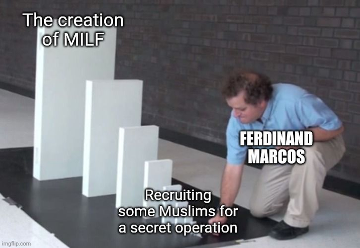 The creation of MILF imgflip.com Recruiting some Muslims for a secret operation FERDINAND MARCOS