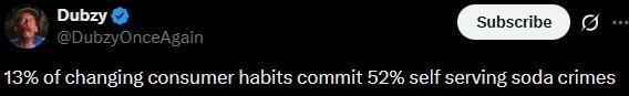 Dubzy @DubzyOnceAgain Subscribe 13% of changing consumer habits commit 52% self serving soda crimes