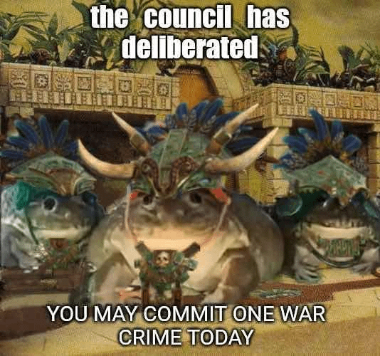the council has deliberated YOU MAY COMMIT ONE WAR CRIME TODAY