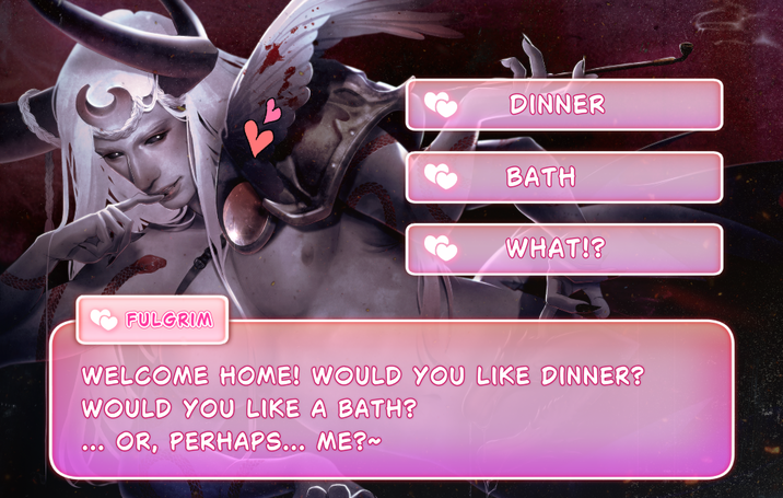 DINNER BATH WHAT!? FULGRIM WELCOME HOME! WOULD YOU LIKE DINNER? WOULD YOU LIKE A BATH? 000 OR, PERHAPS... ME?~