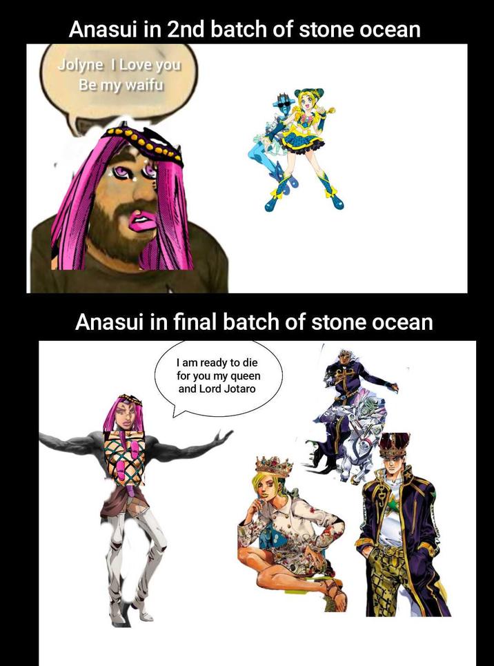 Anasui in 2nd batch of stone ocean Jolyne I Love you Be my waifu Anasui in final batch of stone ocean I am ready to die for you my queen and Lord Jotaro