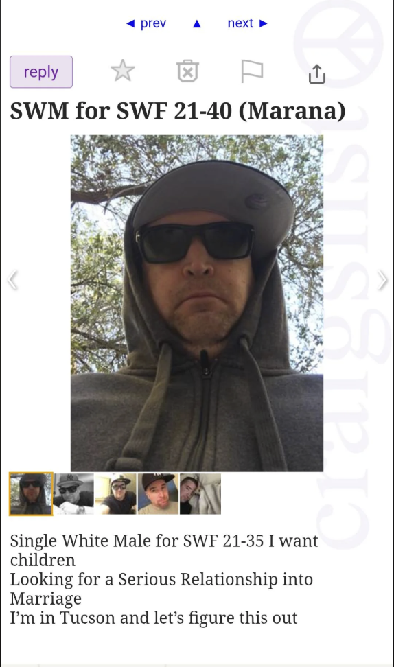 ◄ prev next▶ reply ↑ SWM for SWF 21-40 (Marana) Craigs Single White Male for SWF 21-35 I want children Looking for a Serious Relationship into Marriage I'm in Tucson and let's figure this out