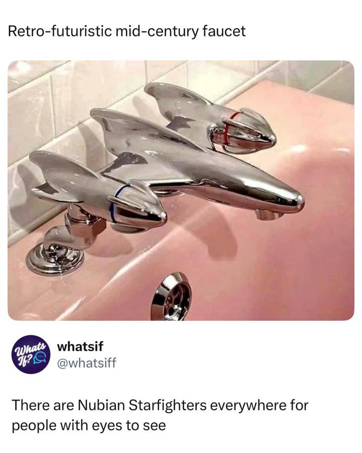 Retro-futuristic mid-century faucet Whats whatsif @whatsiff If? There are Nubian Starfighters everywhere for people with eyes to see