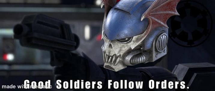 made wiGood Soldiers Follow Orders.