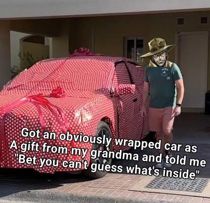 Got an obviously wrapped car as A gift from my grandma and told me "Bet you can't guess what's inside"