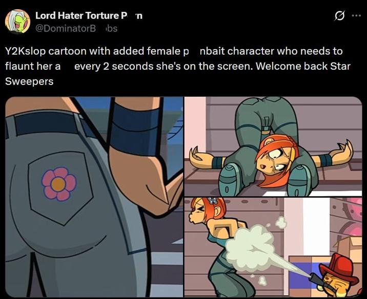 Lord Hater Torture Pn @DominatorBobs Y2Kslop cartoon with added female p nbait character who needs to flaunt her a every 2 seconds she's on the screen. Welcome back Star Sweepers 0