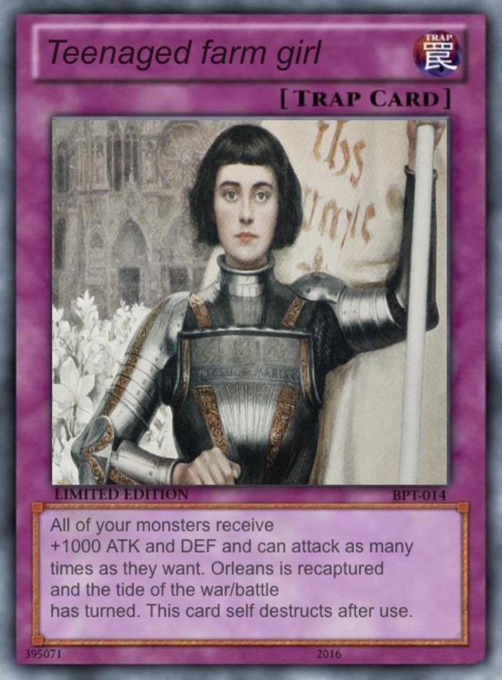 Teenaged farm girl [TRAP CARD] Tbs Ne LIMITED EDITION All of your monsters receive BPT-014 +1000 ATK and DEF and can attack as many times as they want. Orleans is recaptured and the tide of the war/battle has turned. This card self destructs after use. 395071 2016