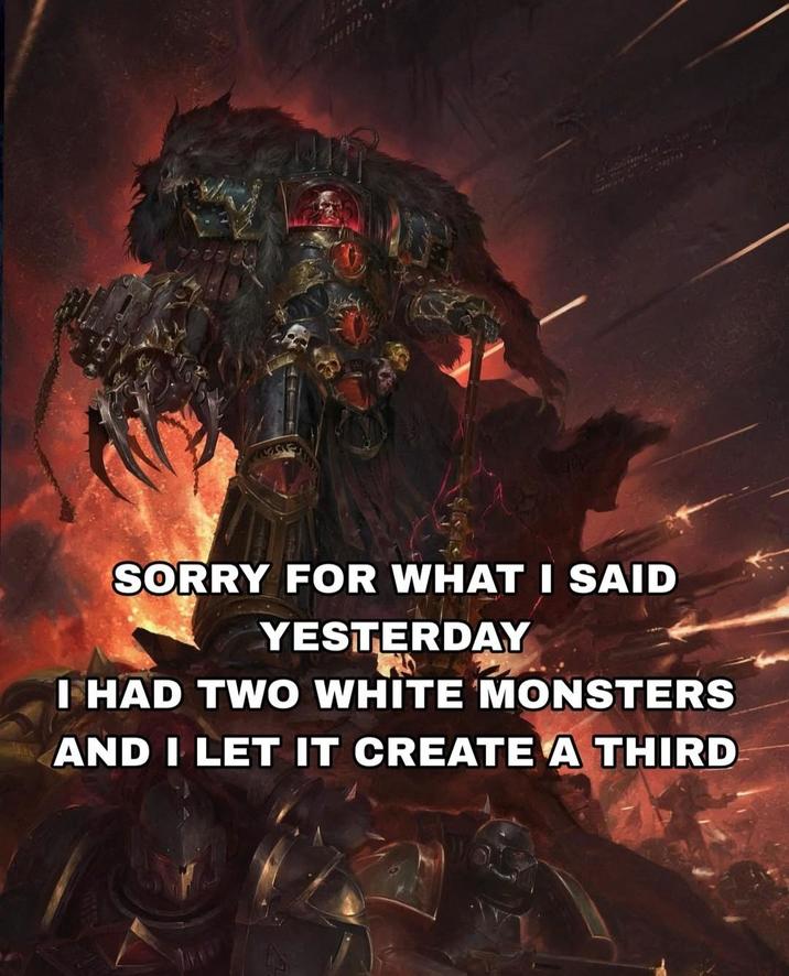 SORRY FOR WHAT I SAID YESTERDAY I HAD TWO WHITE MONSTERS AND I LET IT CREATE A THIRD