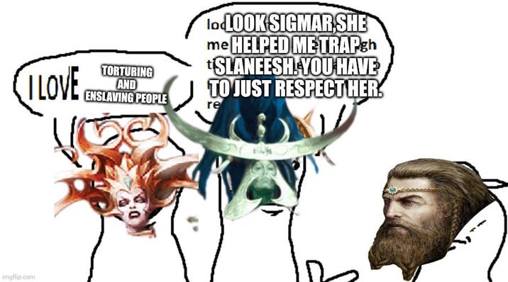 I LOVE TORTURING AND ENSLAVING PEOPLE To LOOK SIGMARSHE me HELPED ME TRAP.gh *SLANEESH. YOU HAVE TO JUST RESPECT HER. re imgflip.com