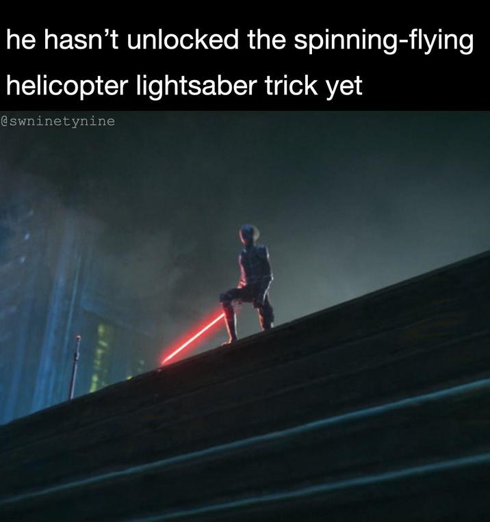 he hasn't unlocked the spinning-flying helicopter lightsaber trick yet @swninetynine