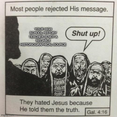 This needs to be said | History Memes | Know Your Meme