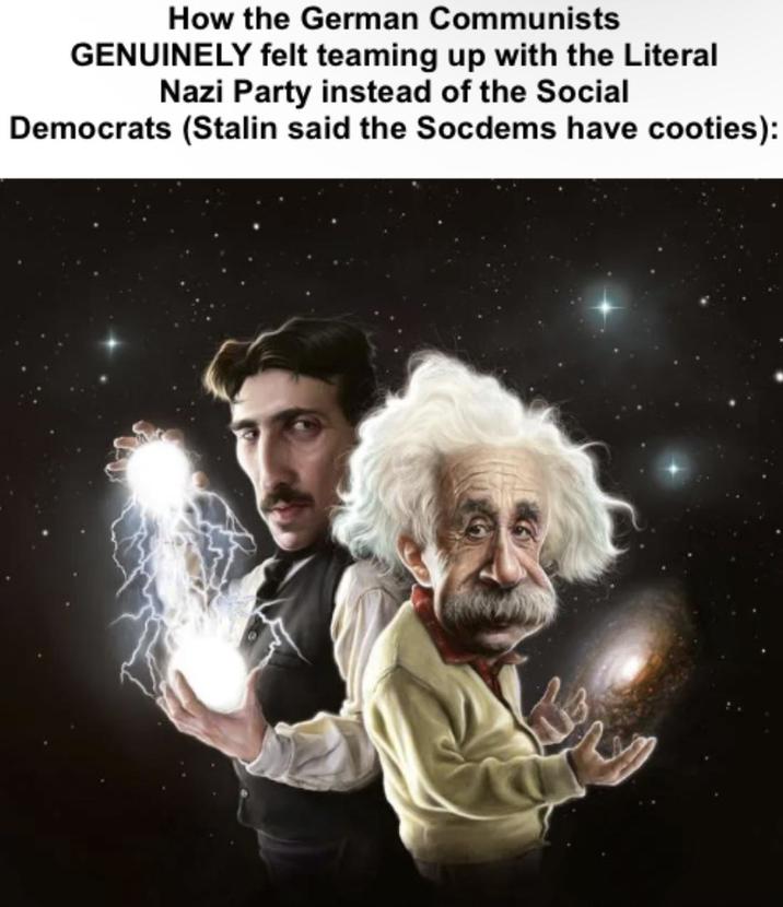 How the German Communists GENUINELY felt teaming up with the Literal Nazi Party instead of the Social Democrats (Stalin said the Socdems have cooties):