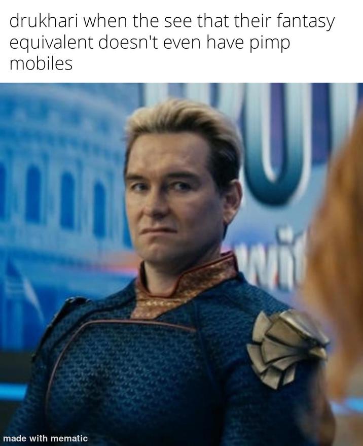 drukhari when the see that their fantasy equivalent doesn't even have pimp mobiles made with mematic wi