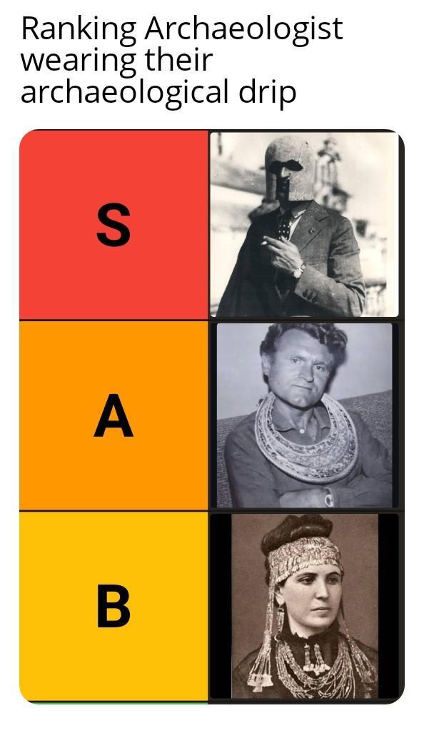 Ranking Archaeologist wearing their archaeological drip S A B