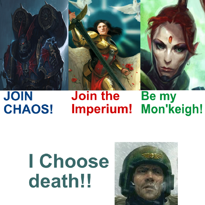 JOIN Join the Be my CHAOS! Imperium! Mon'keigh! I Choose death!!