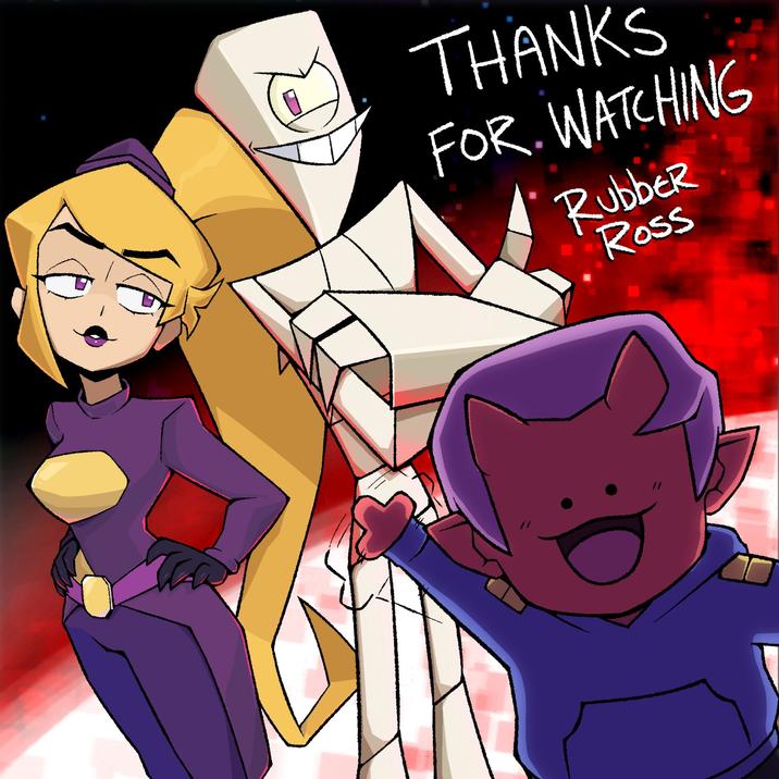 THANKS FOR WATCHING Rubber Ross