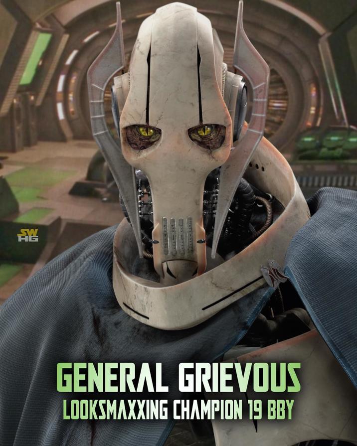 GENERAL GRIEVOUS LOOKSMAXXING CHAMPION 19 BBY