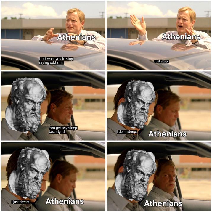 Athenians I just want you to stop saying odd s---, You get any sleep Last night? Athenians Just stop. don't sleep. Athenians I just dream. Athenians Athenians