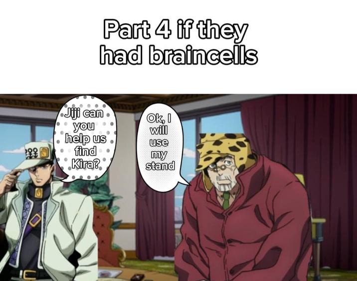 Part 4 if they had braincells Jiji can. Ok, I • you will help us use find my · Kira? stand