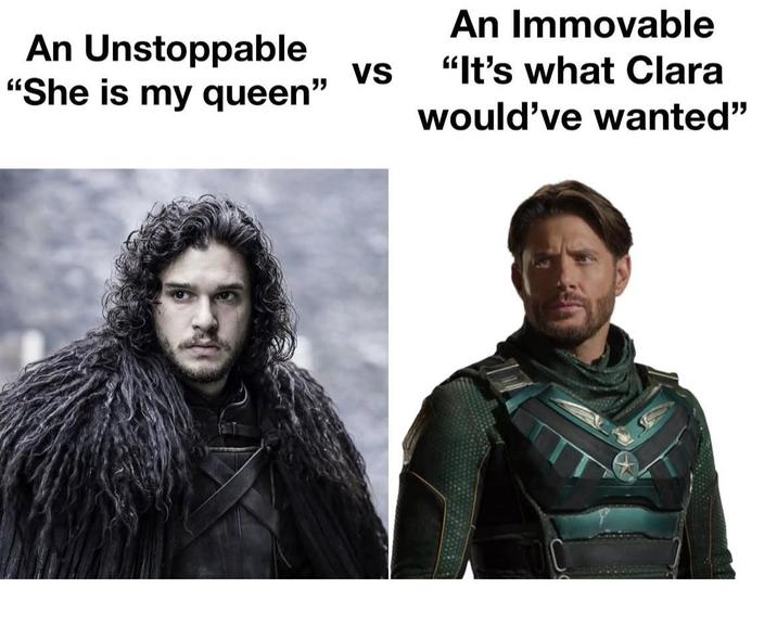 An Immovable An Unstoppable VS "It's what Clara "She is my queen" would've wanted"