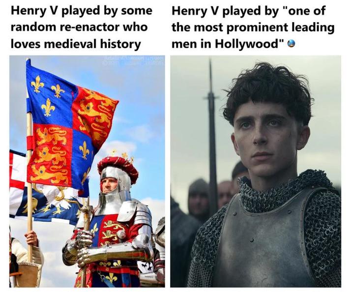 Henry V played by some random re-enactor who loves medieval history Henry V played by "one of the most prominent leading men in Hollywood">
