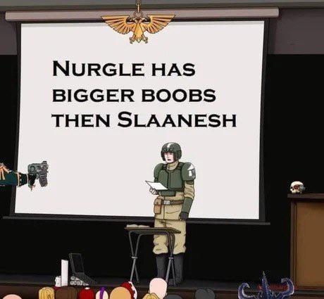 NURGLE HAS BIGGER BOOBS THEN SLAANESH C