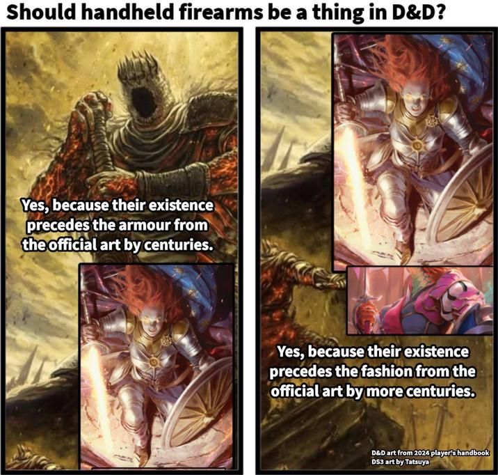Should handheld firearms be a thing in D&D? Yes, because their existence precedes the armour from the official art by centuries. Yes, because their existence precedes the fashion from the official art by more centuries. D&D art from 2024 player's handbook DS3 art by Tatsuya