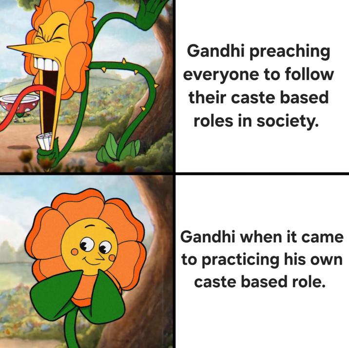 Gandhi preaching everyone to follow their caste based roles in society. Gandhi when it came to practicing his own caste based role.
