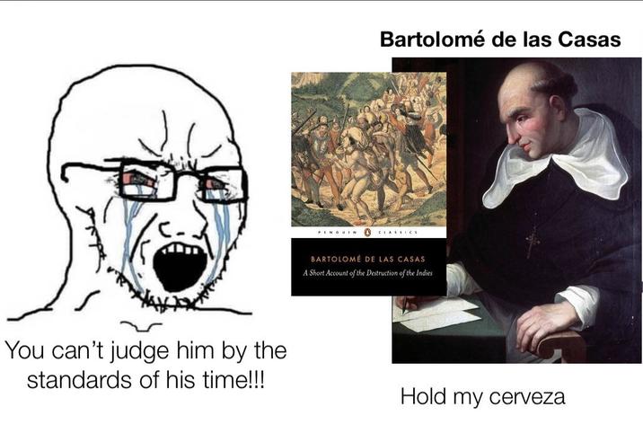 PENGUIN Bartolomé de las Casas CLASSICs BARTOLOMÉ DE LAS CASAS A Short Account of the Destruction of the Indies You can't judge him by the standards of his time!!!! Hold my cerveza