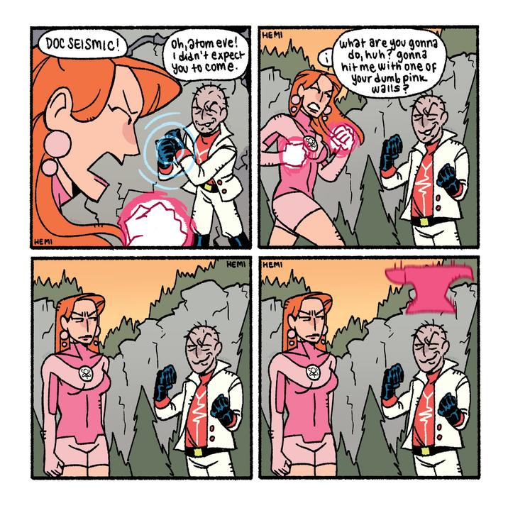 DOC SEISMIC! oh, atom eve! I didn't expect You to come. HEMI HEMI HEMI HEMI мили ल what are you gonna do, huh? gonna hit me with one of your dumb pink walls?