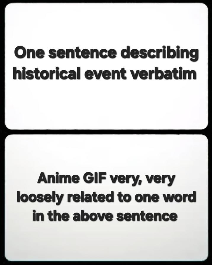 One sentence describing historical event verbatim Anime GIF very, very loosely related to one word in the above sentence
