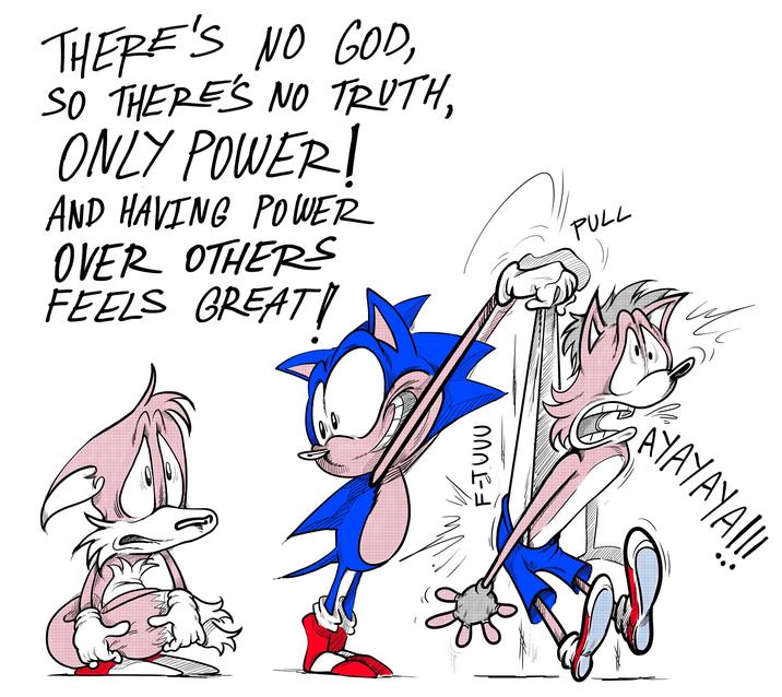 THERE'S NO GOD, SO THERE'S NO TRUTH, ONLY POWER! AND HAVING POWER OVER OTHERS FEELS GREAT! F-JUUU PULL AYAYAYA!!!