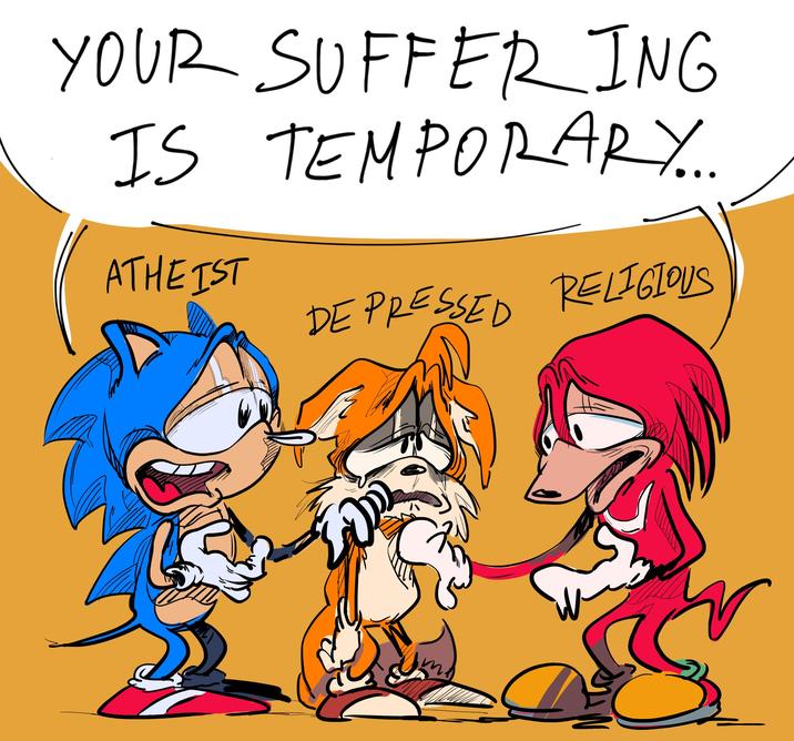 YOUR SUFFERING IS TEMPORARY... ATHEIST W DE PRESSED RELIGIOUS